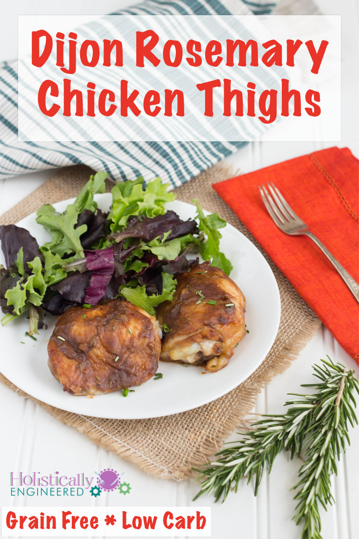 Rosemary Chicken Thighs
 Dijon Rosemary Chicken Thighs Paleo and Low Carb
