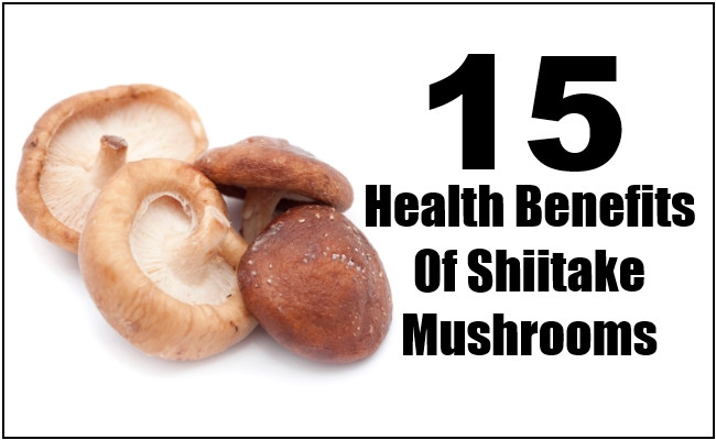 Shiitake Mushrooms Benefits
 15 Powerful Health Benefits Shiitake Mushrooms