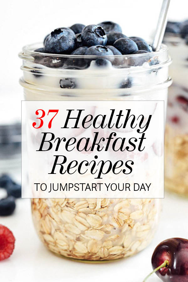 Simple Healthy Breakfast Ideas
 37 Easy Healthy Breakfast Recipes to Start Your Day
