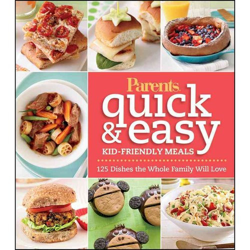 Simple Kid Friendly Dinners
 Parent s Magazine Quick & Easy Kid Friendly Meals Cookbook