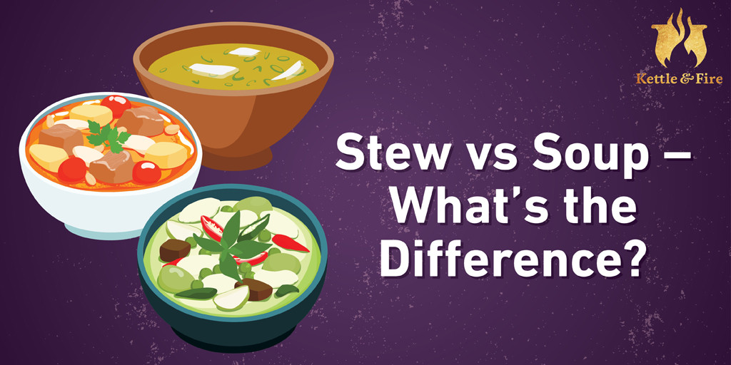 Stew Vs Soup
 Stew vs Soup — What’s the Difference The Kettle & Fire Blog