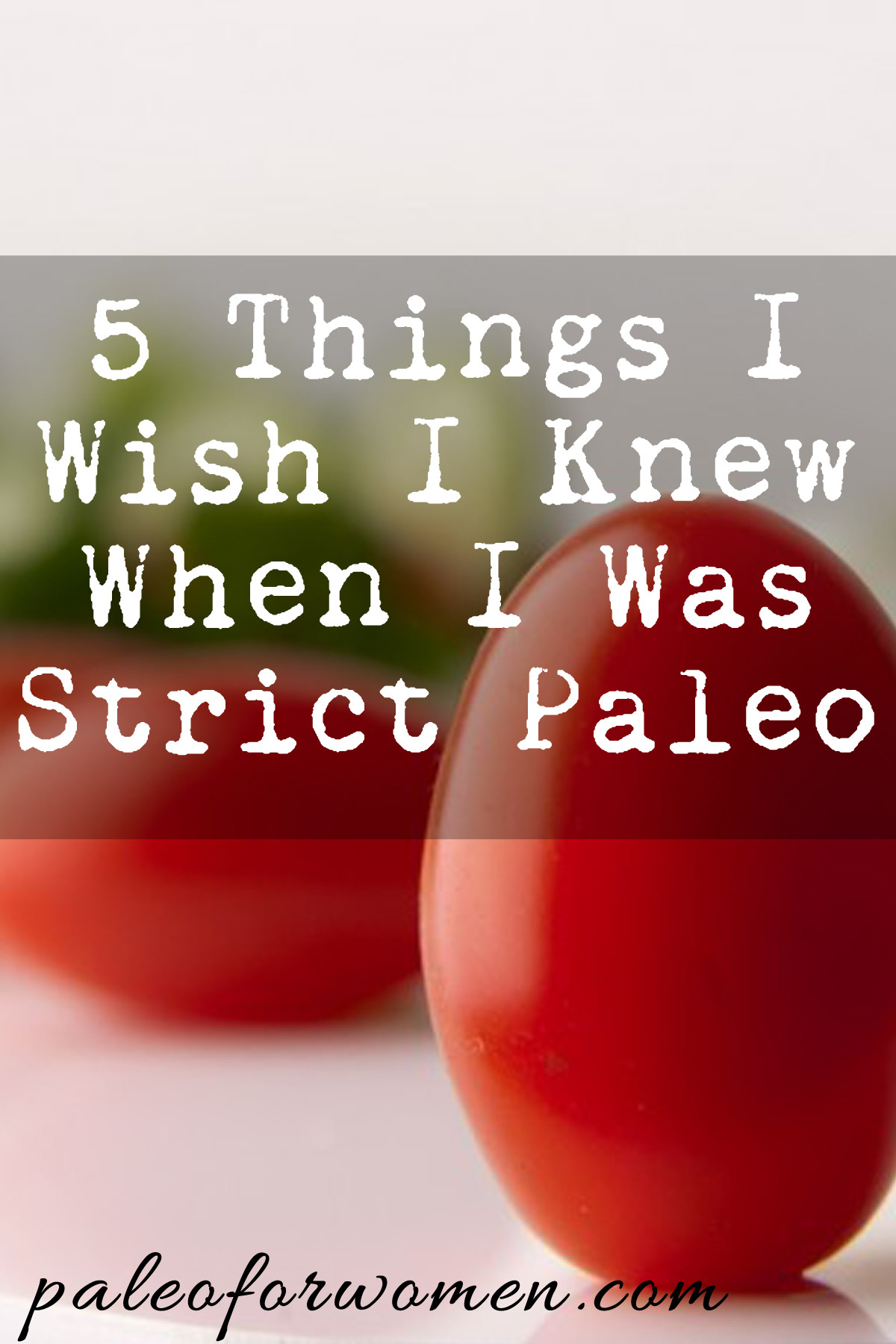 Strict Paleo Diet
 5 things I wish I knew when I was strict paleo Paleo for