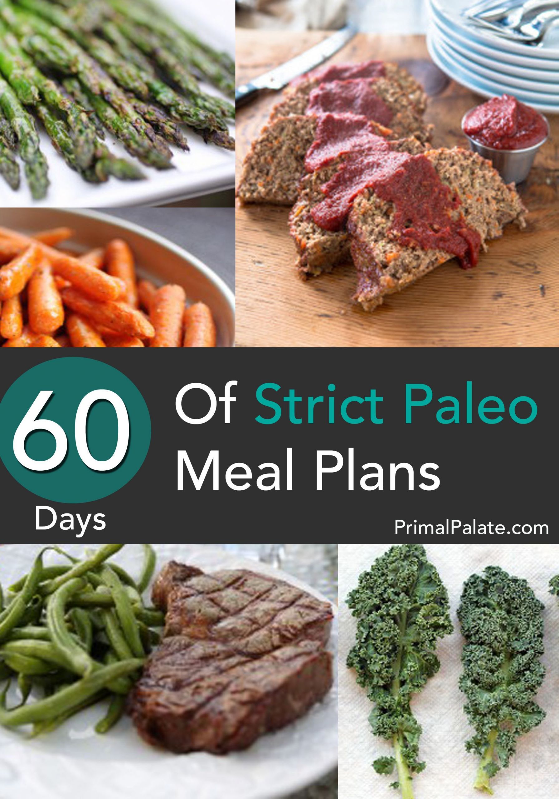 Strict Paleo Diet
 A strict clean 60 day meal plan for the Paleo Diet