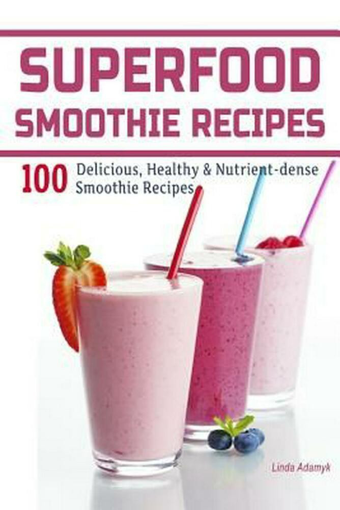 Superfood Smoothie Recipes
 Superfood Smoothie Recipes 100 Delicious Healthy