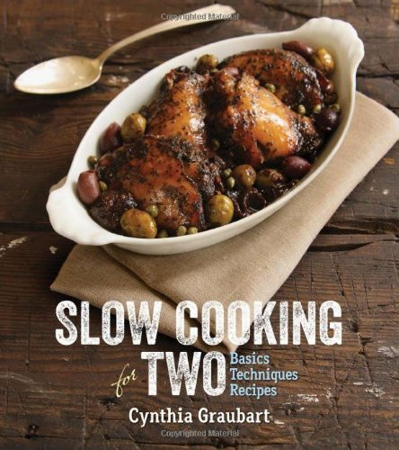 The Complete Cooking For Two Cookbook Pdf
 Slow Cooking for Two Basic Techniques Recipes
