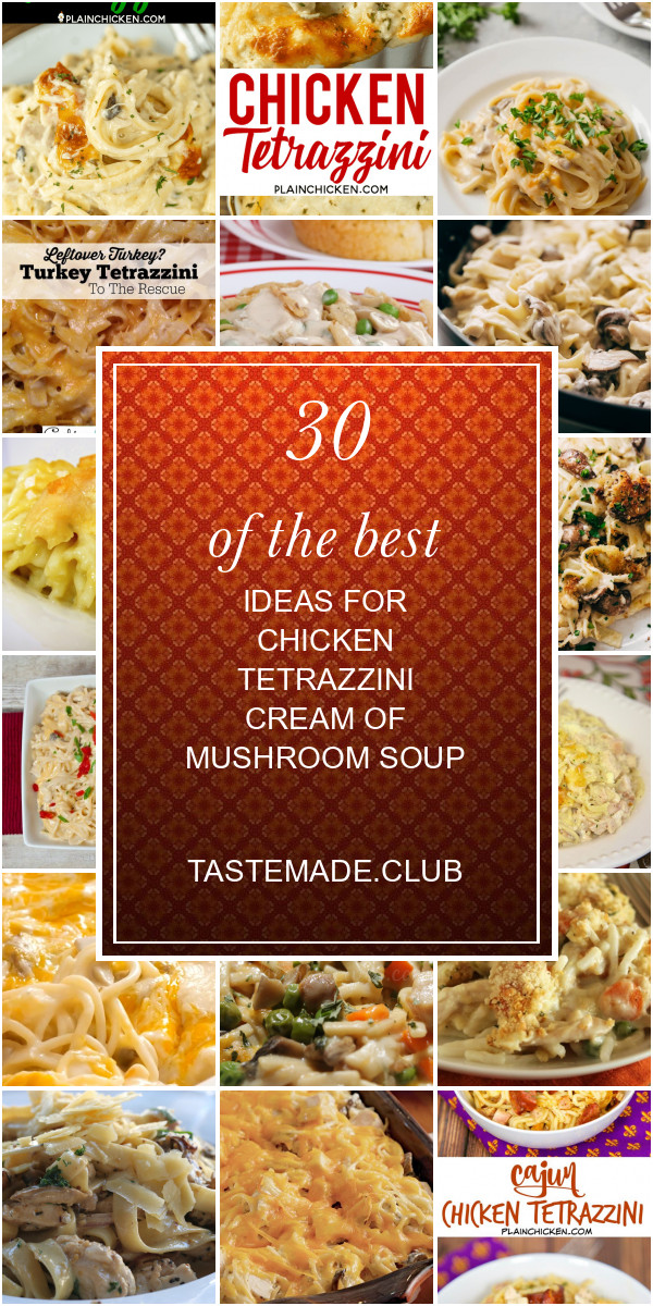 Turkey Tetrazzini Recipe With Cream Of Mushroom Soup
 30 the Best Ideas for Chicken Tetrazzini Cream