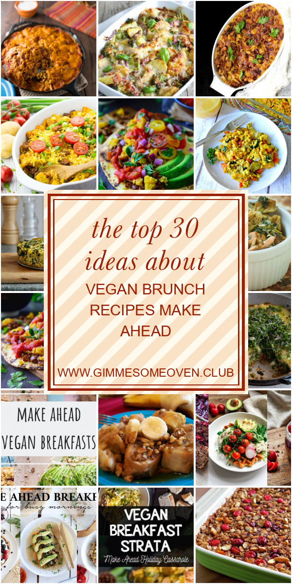 Vegan Brunch Recipes Make Ahead
 The top 30 Ideas About Vegan Brunch Recipes Make Ahead