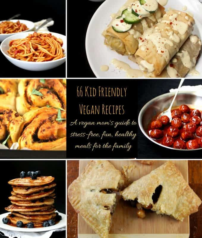 Vegan Family Dinners
 66 Kid Friendly Vegan Recipes A vegan mom s guide to