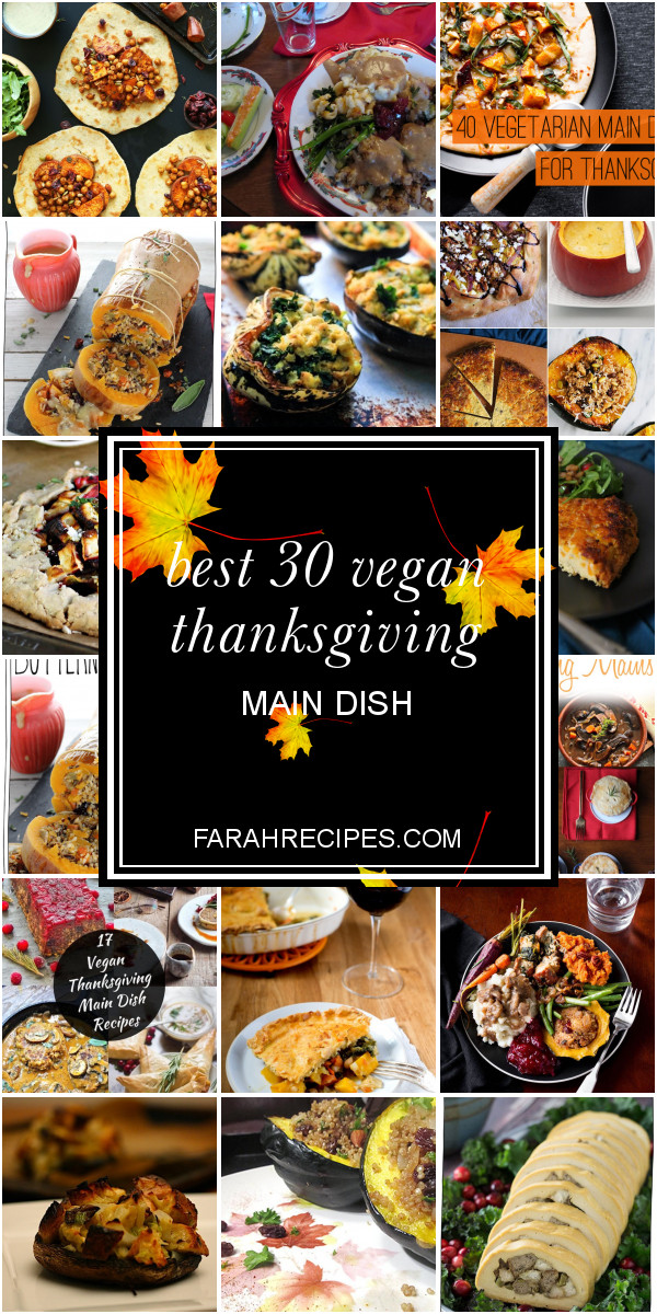Vegan Thanksgiving Main Dish
 Best 30 Vegan Thanksgiving Main Dish Most Popular Ideas