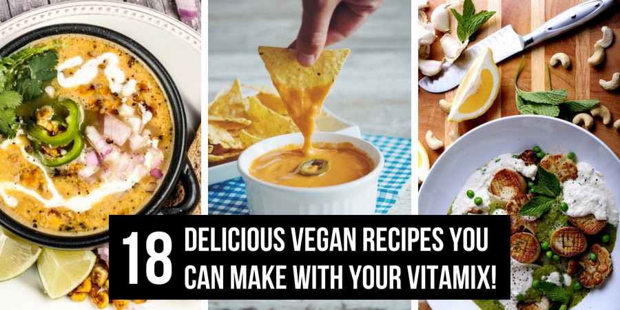 Vegan Vitamix Recipes
 18 Vegan Vitamix Recipes That Aren t Smoothies