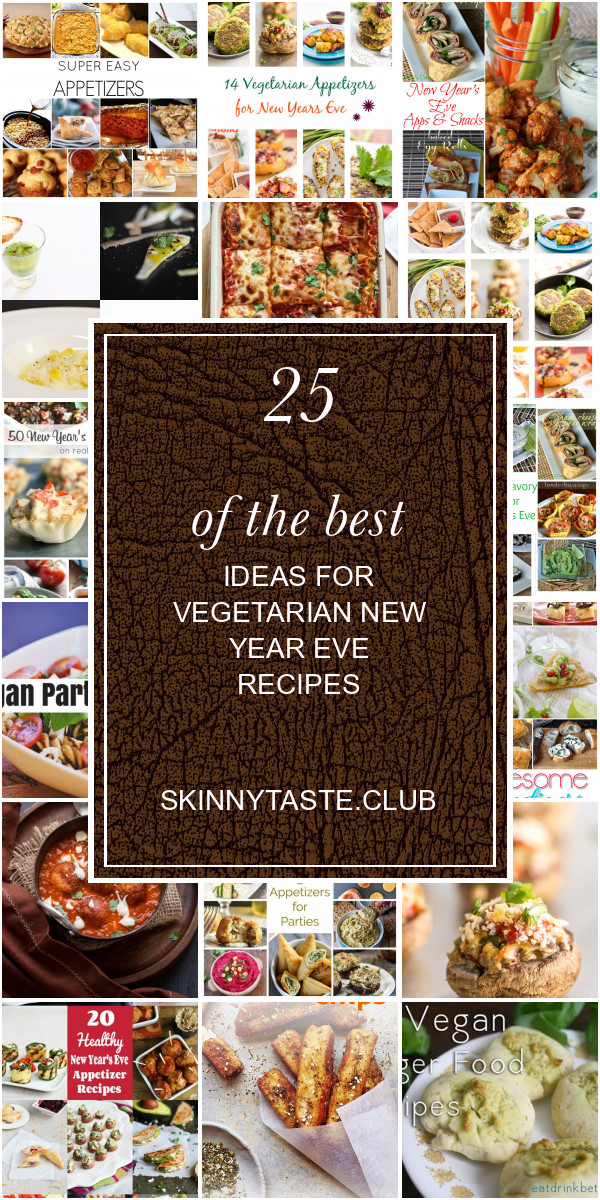 Vegetarian New Year Eve Recipes
 25 the Best Ideas for Ve arian New Year Eve Recipes