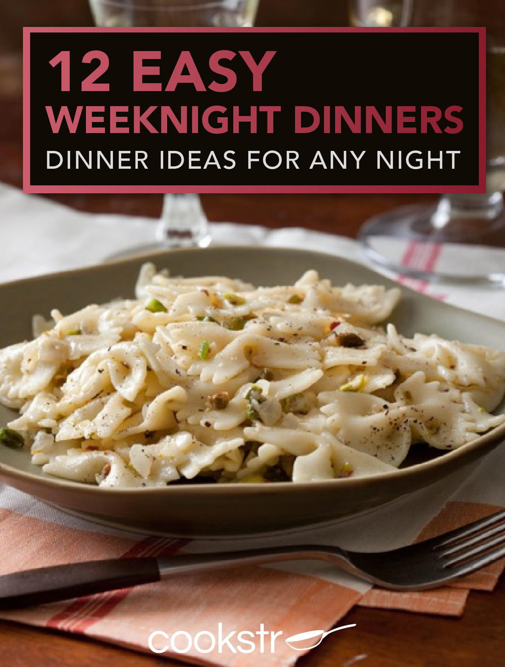 Weeknight Dinner Recipes
 12 Easy Weeknight Dinners Dinner Ideas for Any Night
