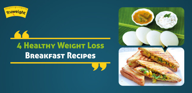 Weight Loss Breakfast Recipe
 4 Weight Loss Breakfast Recipes You Should Try Today