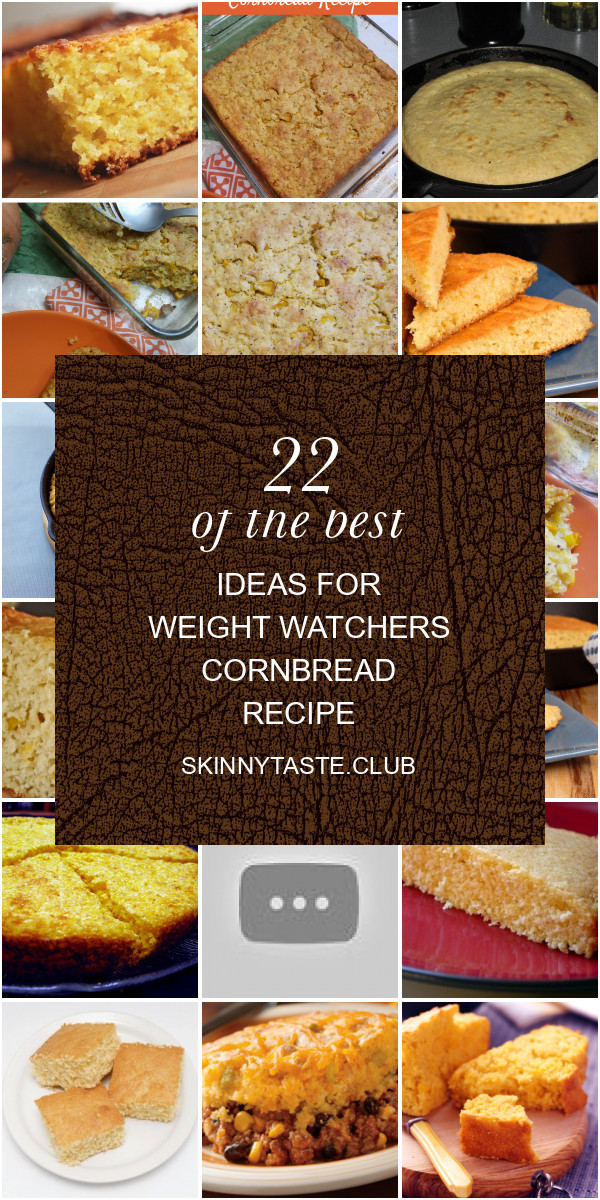 Weight Watchers Cornbread
 22 the Best Ideas for Weight Watchers Cornbread Recipe