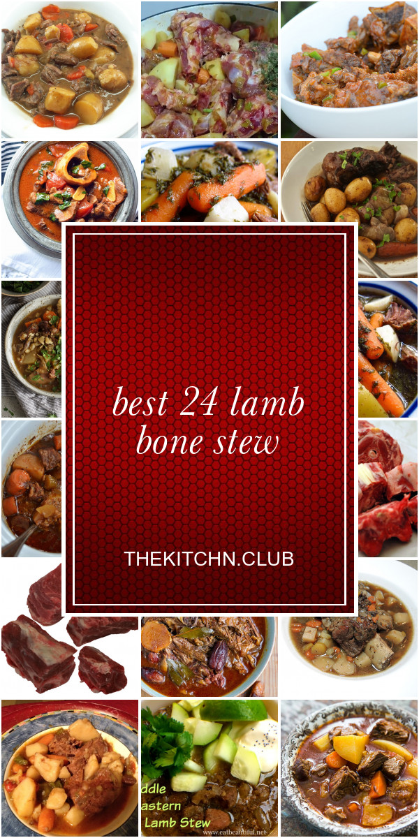 Lamb Bone Stew
 Best 24 Lamb Bone Stew Best Round Up Recipe Collections