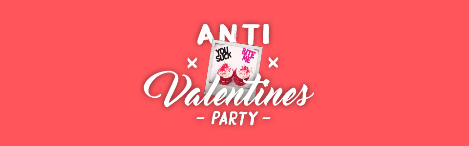 Anti Valentines Day Party
 Anti Valentine s Day Party