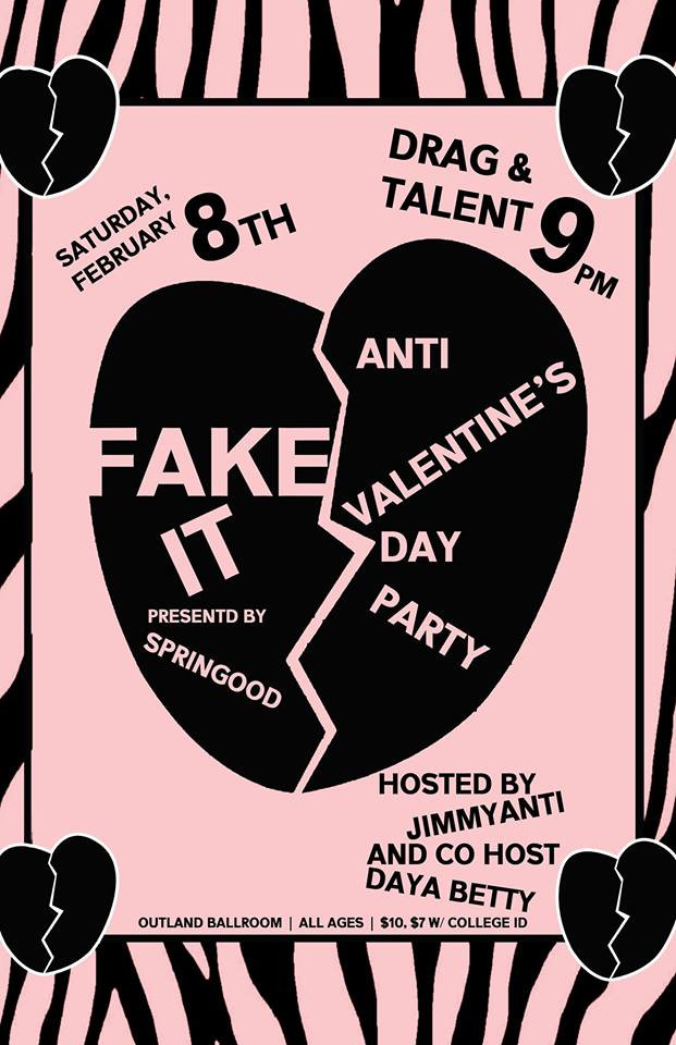 Anti Valentines Day Party
 Fake It anti Valentines Day Party & Drag Show It s All