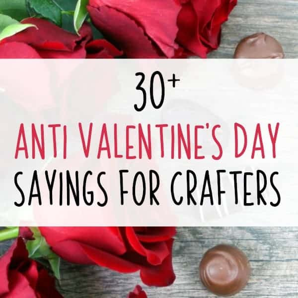 Anti Valentines Day Quotes
 30 Anti Valentine s Day Sayings for Crafters Cutting