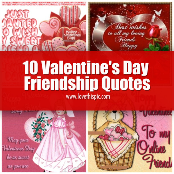 Friend Valentines Day Quotes
 10 Valentine s Day Friendship Quotes