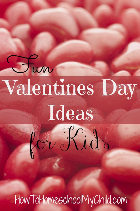 Fun Ideas For Valentines Day
 Fun Valentines Day Ideas for Kids How To Homeschool My Child