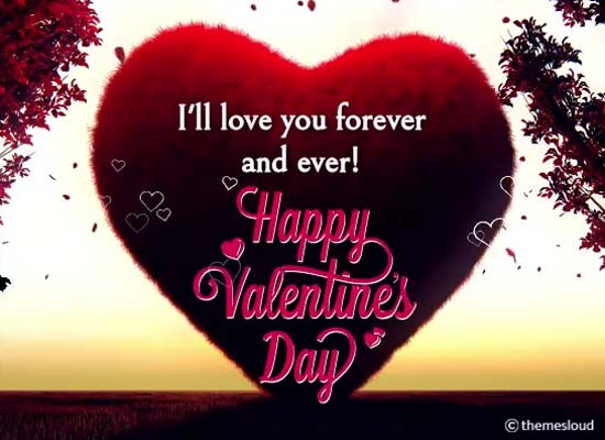 Happy Valentines Day My Love Quotes
 I’ll Love You Forever And Ever Free Happy Valentine s