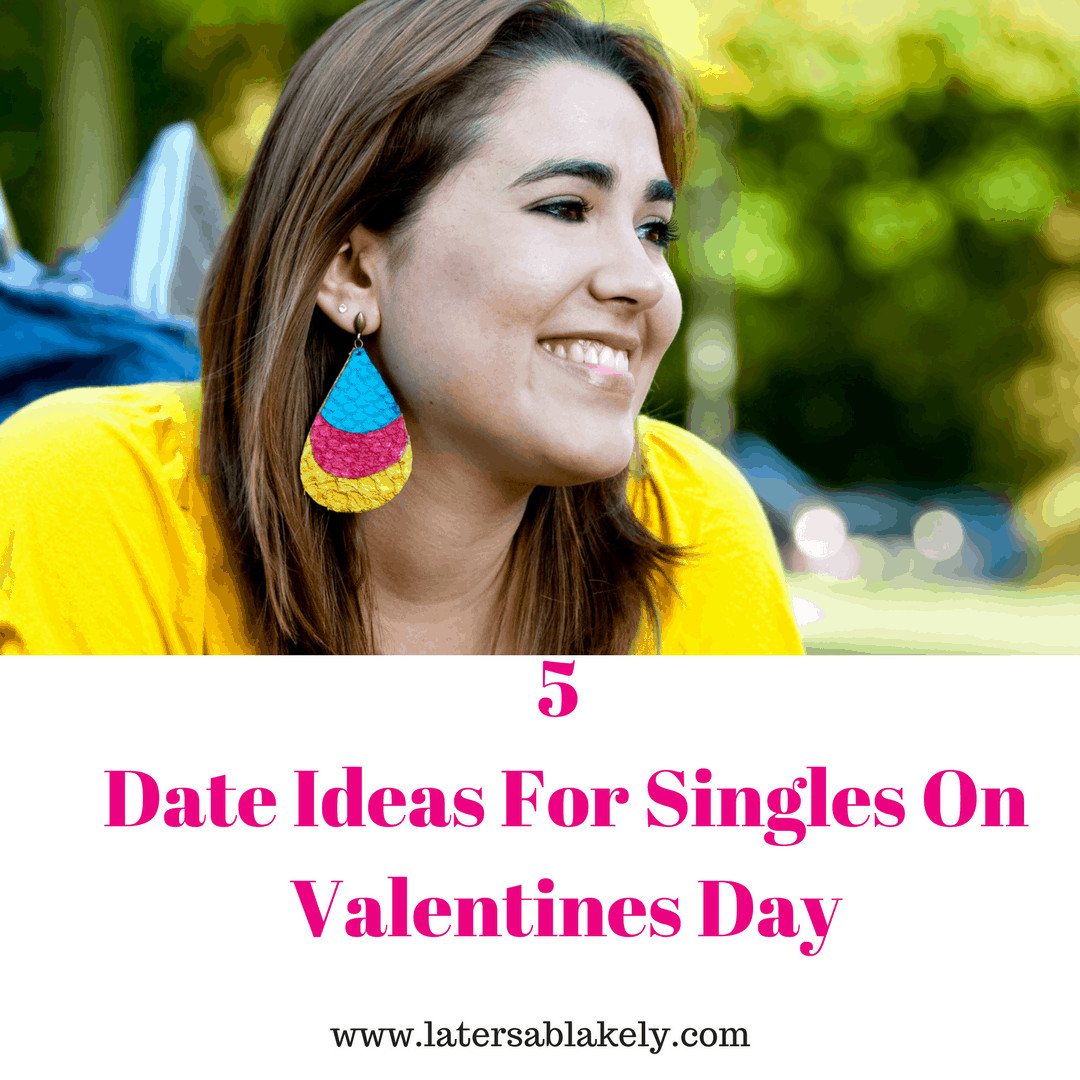 Singles Valentines Day Ideas
 5 Date Ideas For Singles on Valentines Day