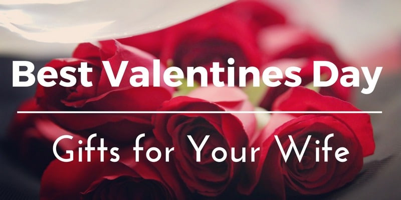 Valentine Gift Ideas To Wife
 Best Valentines Day Gifts for Your Wife 35 Unique