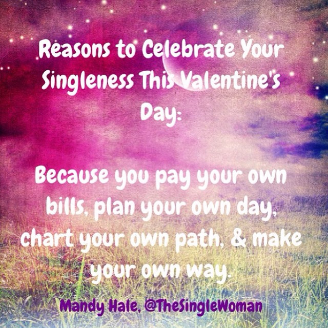 Valentines Day Quotes For Single
 14 Reasons to Celebrate Your Singleness This Valentine s
