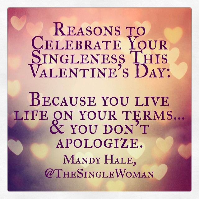 Valentines Day Quotes For Single
 14 Reasons to Celebrate Your Singleness This Valentine s